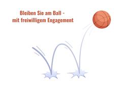 Bild von springendem Basketball mit dem Text Bleiben Sie am Ball mit ehrenamtlichem Engagement