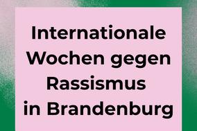 Flyeransicht "Internationale Wochen gegen Rassismus in Brandenburg"